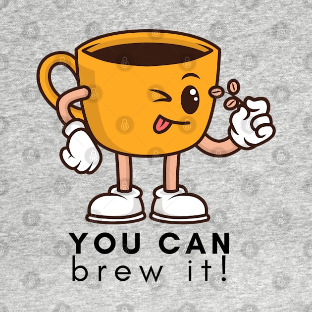 You Can Brew It! by Random Prints